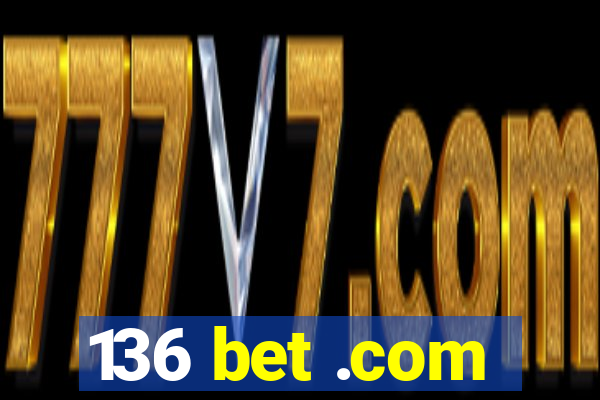 136 bet .com